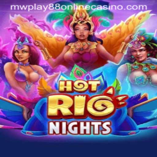 Exploring the Thrills of HotRioNights at MWPlay88 Online Casino