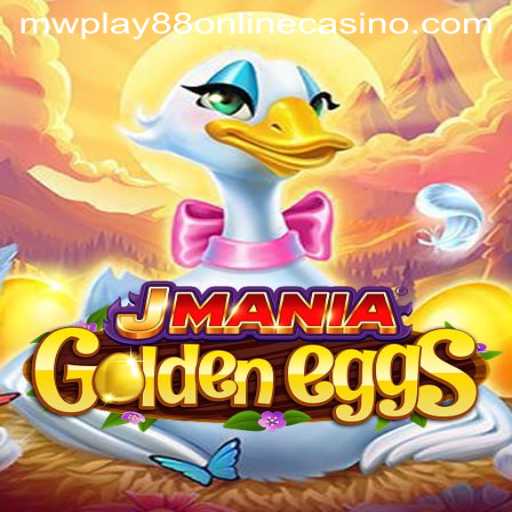 Explore the Exciting World of JManiaGoldenEggs at MWPlay88 Online Casino