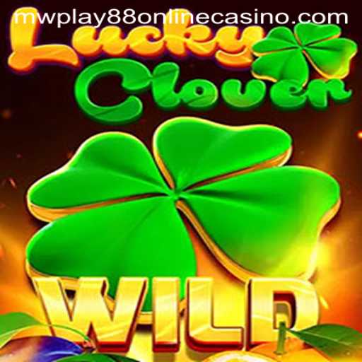 Discover the Thrilling World of LuckyClover at MWPlay88 Online Casino