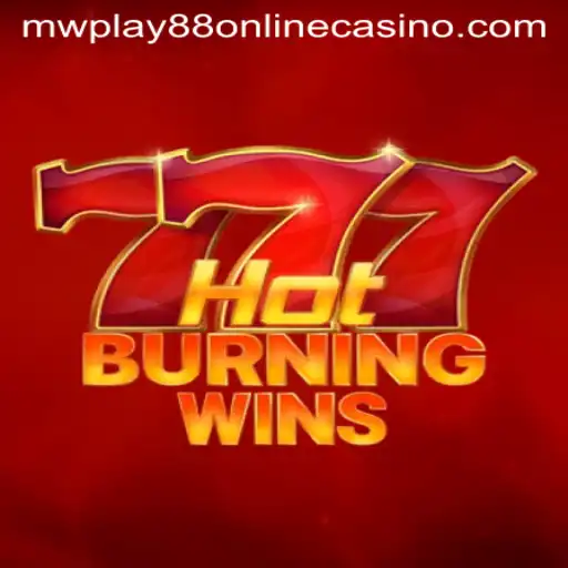 Exploring HotBurningWins at MWPlay88 Online Casino
